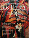 Los Tejidos De Mi Vida/The Weavings of My Life: Contemporary Maya Clothing from Guatemala, 1995