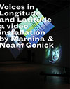 Voices in Longitude and Latitude a video installation by Marnina & Noam Gonick