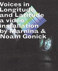 Voices in Longitude and Latitude a video installation by Marnina & Noam Gonick